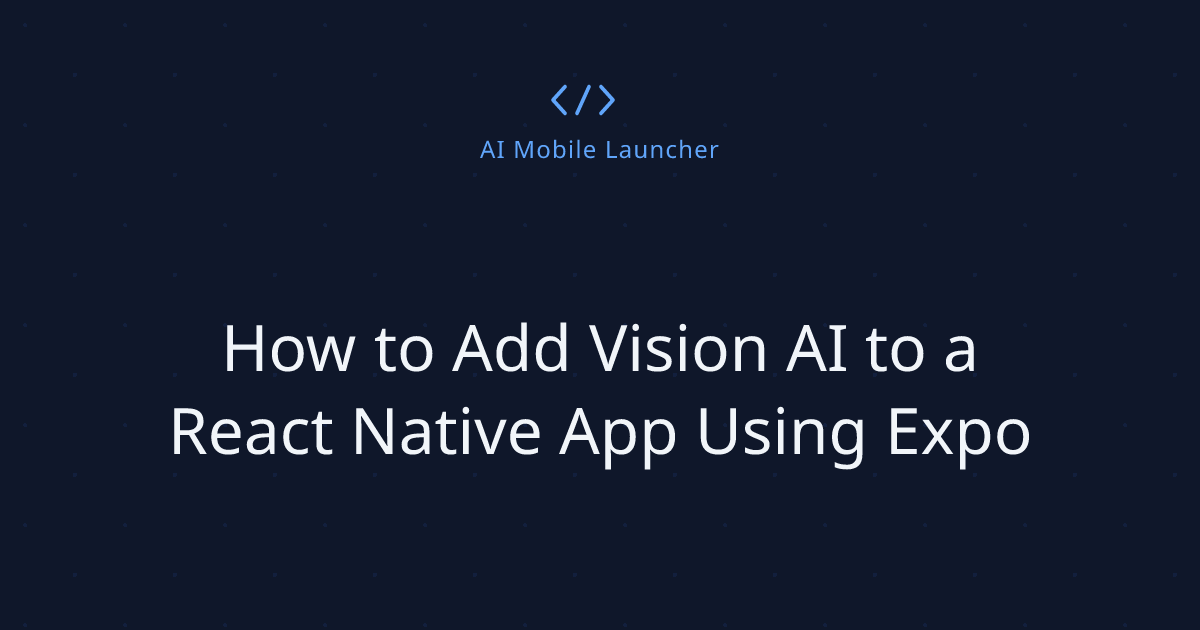 How to Add Vision AI to a React Native App Using Expo