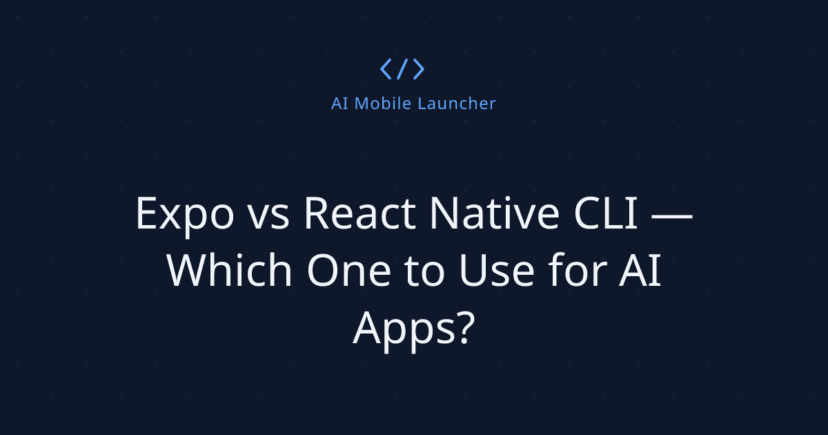 Expo vs React Native CLI — Which One to Use for AI Apps?