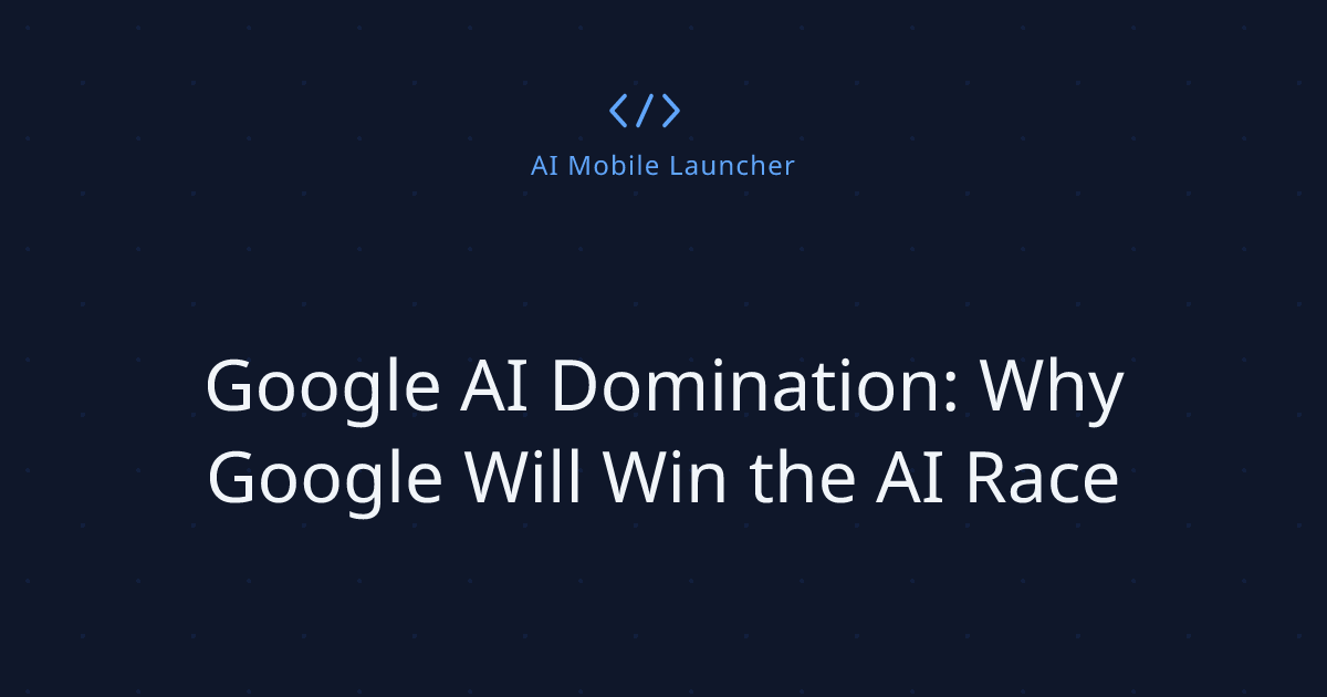 Google AI Domination: Why Google Will Win the AI Race