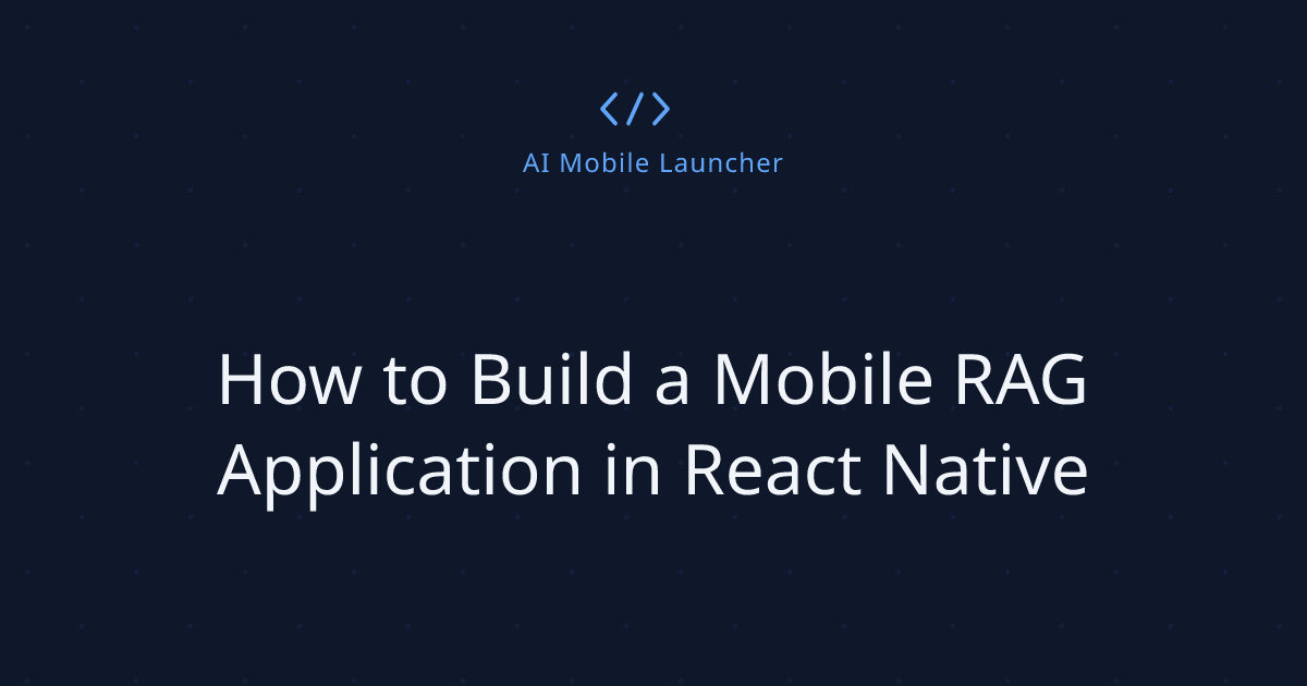 How to Build a Mobile RAG Application in React Native