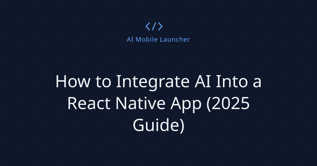 How to Integrate AI Into a React Native App (2025 Guide)