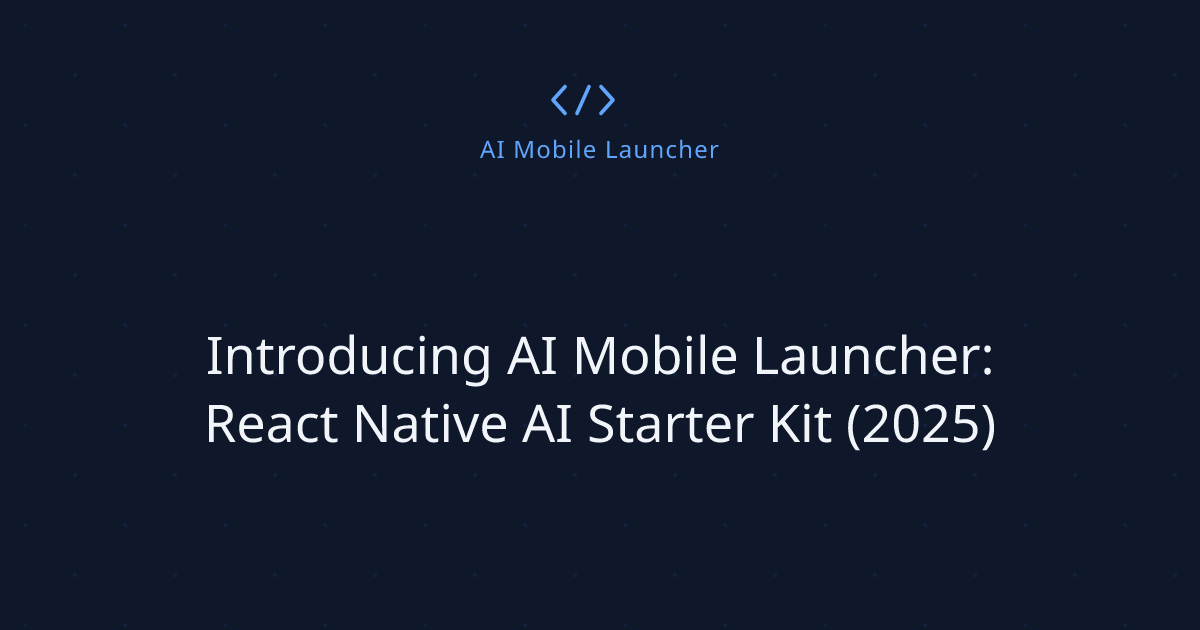 Introducing AI Mobile Launcher: React Native AI Starter Kit (2025)