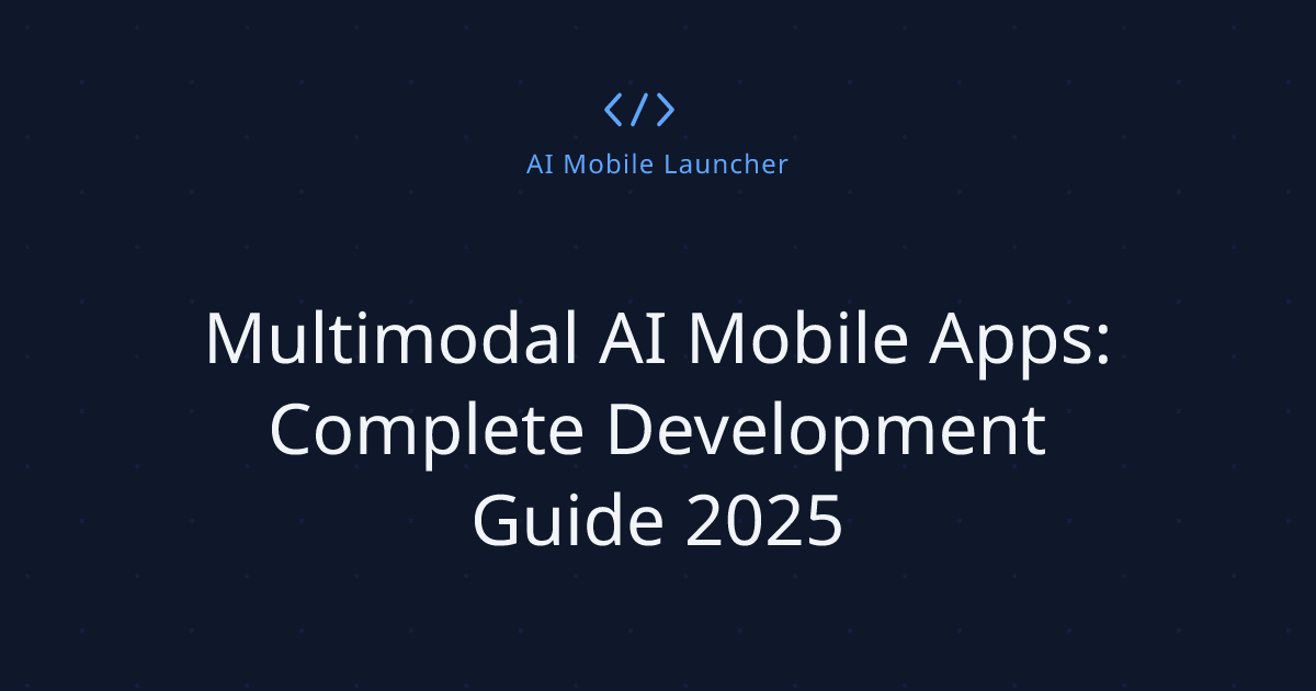 Multimodal AI Mobile Apps: Complete Development Guide 2025