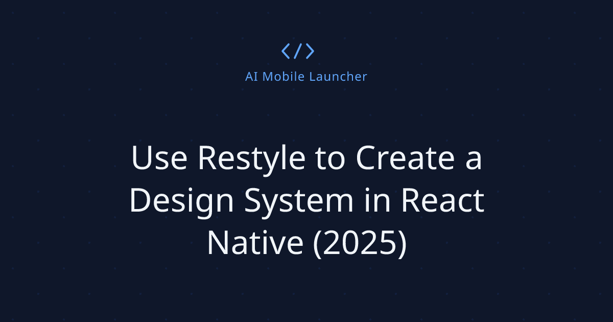 Use Restyle to Create a Design System in React Native (2025)